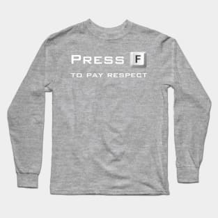 Press F to pay respect Long Sleeve T-Shirt